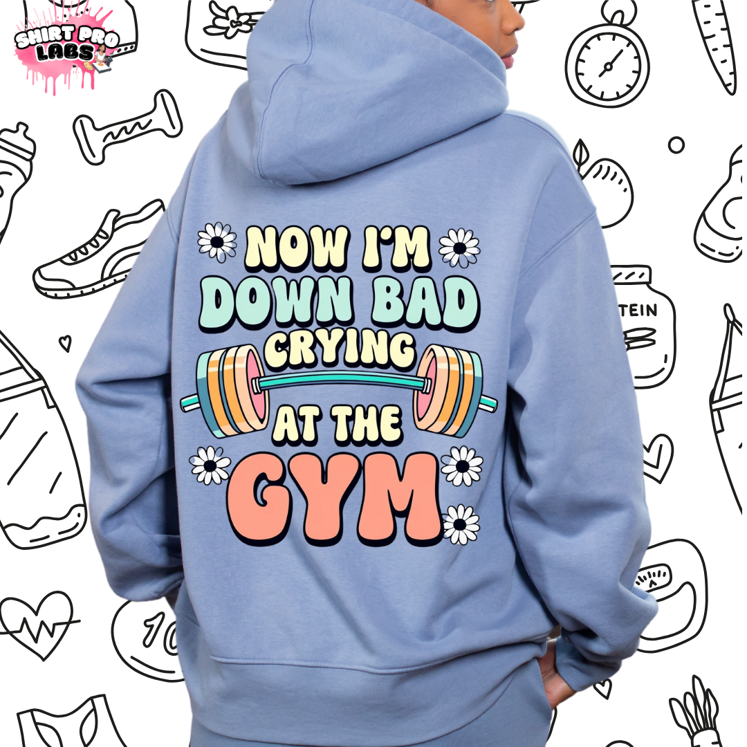 “Now I’m Down Bad, Crying at the Gym” Hoodie